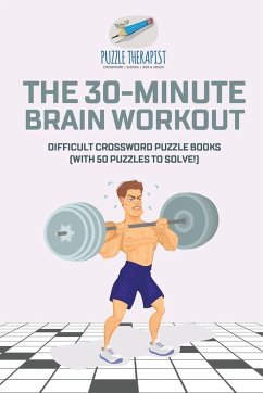 The 30-Minute Brain Workout   Difficult Crossword Puzzle Books (with 50 puzzles to solve!) - Puzzle Therapist