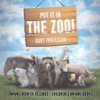 Put It in The Zoo! Animal Book of Records   Children's Animal Books