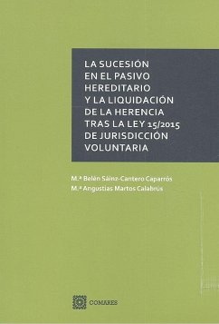 La sucesión en el pasivo hereditario y la liquidación de la herencia tras la Ley 15-2015, de Jurisdicción Voluntaria - Martos Calabrús, María Angustias . . . [et al.; Sáinz-Cantero Caparrón, María Belén