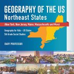 Geography of the US - Northeast States - New York, New Jersey, Maine, Massachusetts and More)   Geography for Kids - US States   5th Grade Social Studies