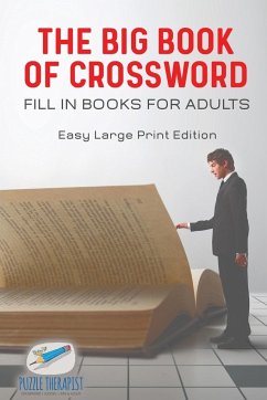 The Big Book of Crossword   Fill in Books for Adults   Easy Large Print Edition - Puzzle Therapist