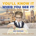 You'll Know It When You See It! Uniquely Geeky Things - Geography Books for Kids   Children's Geography & Culture Books