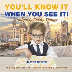 You'll Know It When You See It! Uniquely Geeky Things - Geography Books for Kids   Children's Geography & Culture Books - Baby