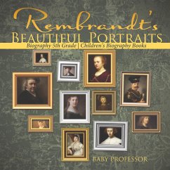 Rembrandt's Beautiful Portraits - Biography 5th Grade   Children's Biography Books - Baby