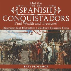 Cover Did the Spanish Conquistadors Find Wealth and Treasure? Biography Book Best Sellers   Children's Biography Books