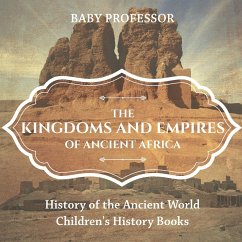 The Kingdoms and Empires of Ancient Africa - History of the Ancient World   Children's History Books - Baby