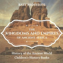 The Kingdoms and Empires of Ancient Africa - History of the Ancient World   Children's History Books - Baby Professor