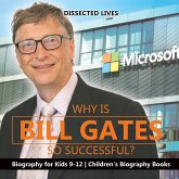 Why Is Bill Gates So Successful? Biography for Kids 9-12   Children's Biography Books