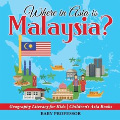 Where in Asia is Malaysia? Geography Literacy for Kids   Children's Asia Books - Baby