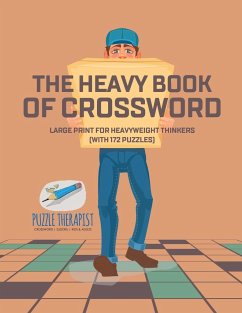 The Heavy Book of Crossword   Large Print for Heavyweight Thinkers (with 172 Puzzles) - Puzzle Therapist