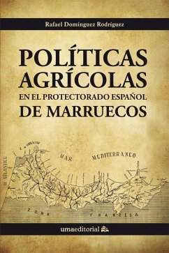 Políticas agrícolas en el protectorado español de Marruecos - Domínguez Rodríguez, Rafael