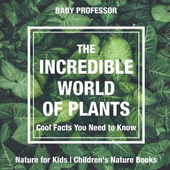 The Incredible World of Plants - Cool Facts You Need to Know - Nature for Kids   Children's Nature Books - Baby