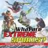 What are Extreme Sports? Sports Book... - Bild 1