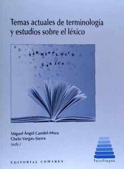 Temas actuales de terminología y estudios sobre léxico - Candel Mora, Miguel Ángel; Gil Berrozpe, Juan Carlos; Vargas Sierra, Chelo