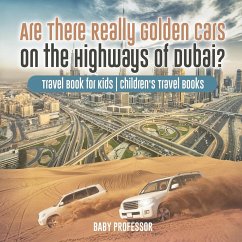 Are There Really Golden Cars on the Highways of Dubai? Travel Book for Kids   Children's Travel Books - Baby