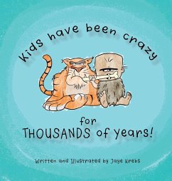 Kids Have Been Crazy for Thousands of Years! - Krebs, Jaye