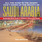 All the Sand in the Desert Can't Cover Up the Beauty of Saudi Arabia - Geography Book Grade 3   Children's Geography Books