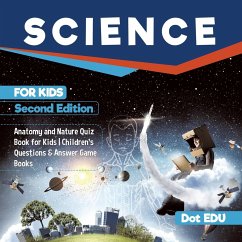 Science for Kids Second Edition   Anatomy and Nature Quiz Book for Kids   Children's Questions & Answer Game Books - Dot Edu