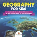 Geography for Kids - Patterns, Location and Interrelationships   The World in Spatial Terms   3rd Grade Social Studies