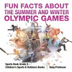 Fun Facts about the Summer and Winter Olympic Games - Sports Book Grade 3   Children's Sports & Outdoors Books