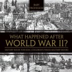 What Happened After World War II? History Book for Kids   Children's War & Military Books