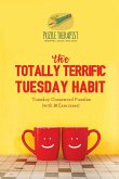 The Totally Terrific Tuesday Habit   Tuesday Crossword Puzzles (with 50 Exercises)