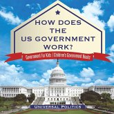 How Does The US Government Work?   Government for Kids   Children's Government Books