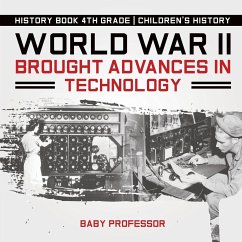 World War II Brought Advances in Technology - History Book 4th Grade   Children's History - Baby