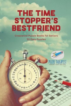 The Time Stopper's Bestfriend   Crossword Puzzle Books for Seniors   50 Easy Puzzles - Puzzle Therapist