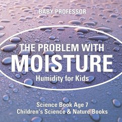 The Problem with Moisture - Humidity for Kids - Science Book Age 7   Children's Science & Nature Books - Baby