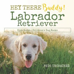 Hey There Buddy!   Labrador Retriever Kids Books   Children's Dog Books - Pets Unchained