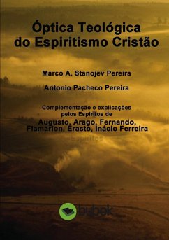 Óptica Teológica do Espiritismo Cristão - Pereira A. Stanojev, Marco; Pereira Pacheco, Antonio