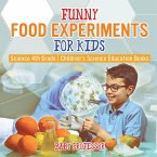 Funny Food Experiments for Kids - Science 4th Grade   Children's Science Education Books