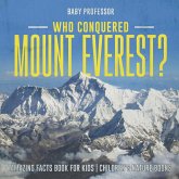 Who Conquered Mount Everest? Amazing Facts Book for Kids   Children's Nature Books