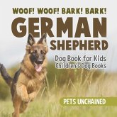 Woof! Woof! Bark! Bark!   German Shepherd Dog Book for Kids   Children's Dog Books