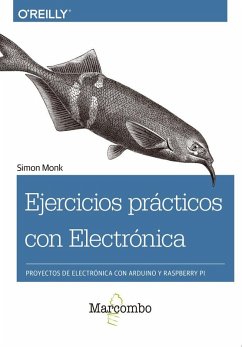 Cover Ejercicios prácticos con electrónica : proyectos de electrónica con Arduino y Raspberry Pi