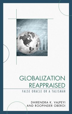 Globalization Reappraised (eBook, ePUB) - Vajpeyi, Dhirendra K.; Oberoi, Roopinder Globalization Reappraised (eBook, ePUB) - Vajpeyi, Dhirendra K.; Oberoi, Roopinder