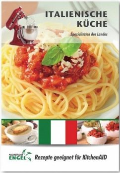 Italienische Küche - Rezepte geeignet für KitchenAid - Möhrlein-Yilmaz, Marion