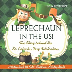 Leprechaun In The US! The Story behind the St. Patrick's Day Celebration - Holiday Book for Kids   Children's Holiday Books - Baby