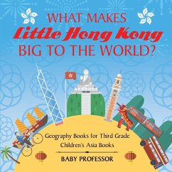 What Makes Little Hong Kong Big to the World? Geography Books for Third Grade   Children's Asia Books - Baby