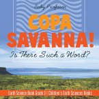 Copa Savanna! Is There Such a Word? Earth Science Book Grade 3   Children's Earth Sciences Books