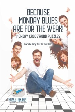 Because Monday Blues are for the Weak!   Monday Crossword Puzzles   Vocabulary for Brain Help - Puzzle Therapist