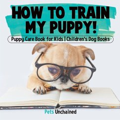 How To Train My Puppy!   Puppy Care Book for Kids   Children's Dog Books - Pets Unchained