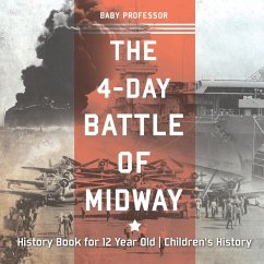 The 4-Day Battle of Midway - History Book for 12 Year Old   Children's History - Baby