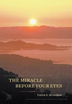 The Miracle Before Your Eyes - McAndrew, Patrick K