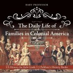 The Daily Life of Families in Colonial America - US History for Kids Grade 3   Children's History Books