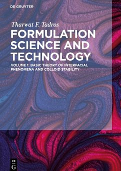 Formulation Science and Technology, Volume 1, Basic Theory of Interfacial Phenomena and Colloid Stability - Tadros, Tharwat F.