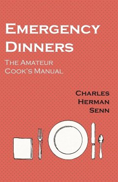 Emergency Dinners - The Amateur Cook's Manual - Senn, Charles Herman