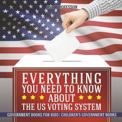 Everything You Need to Know about The US Voting System - Government Books for Kids   Children's Government Books - Baby