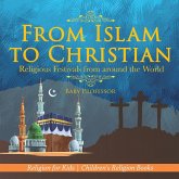 From Islam to Christian - Religious Festivals from around the World - Religion for Kids Children's Religion Books